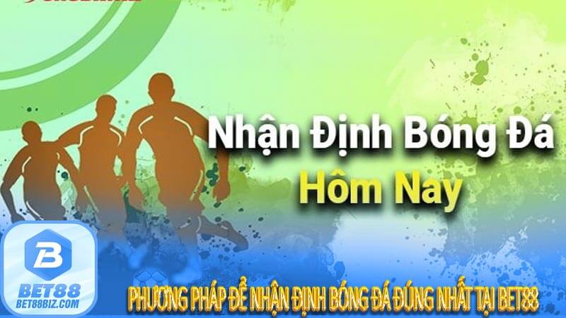 Phương pháp để nhận định bóng đá đúng nhất tại bet88