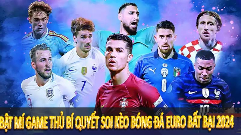 Bật mí game thủ bí quyết soi kèo bóng đá Euro bất bại 2024