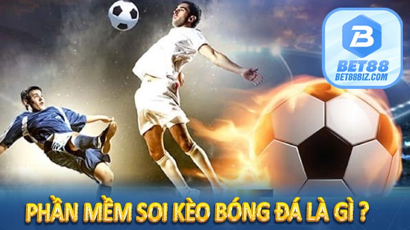 Phần mềm soi kèo bóng đá là gì ?